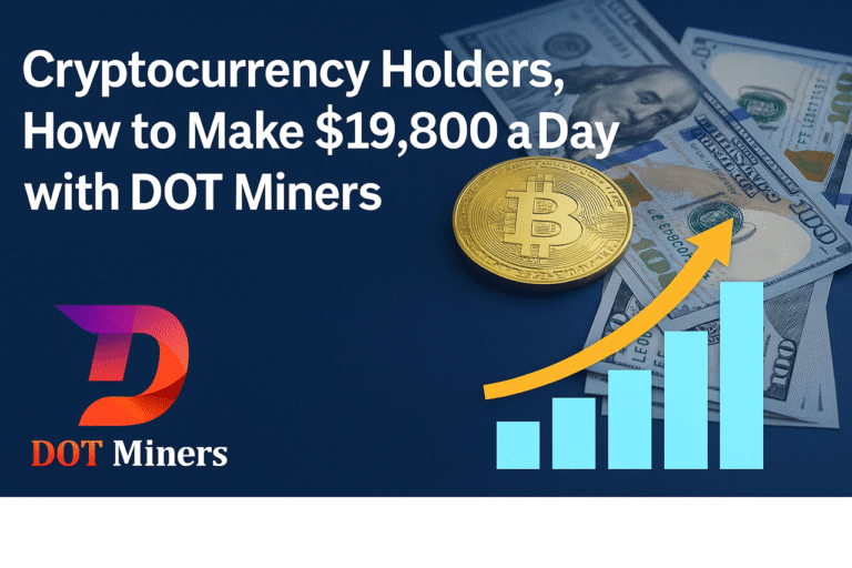 Cryptocurrency Holders, How to Make $19,800 a Day with DOT Miners